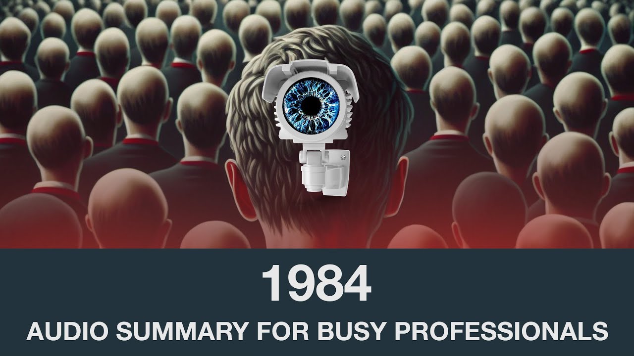 1984 - Detailed Audio Summary - For Busy Professionals