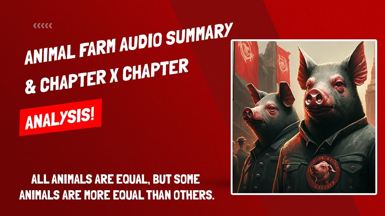 Animal Farm - Detailed Audio Summary And Chapter Analysis