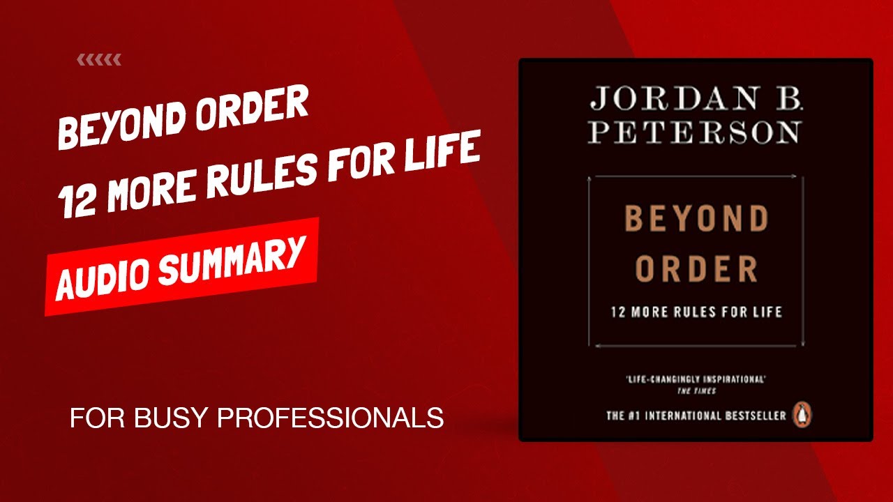 Beyond Order: 12 More Rules For Life - Detailed Audio Summary - For Busy Professionals