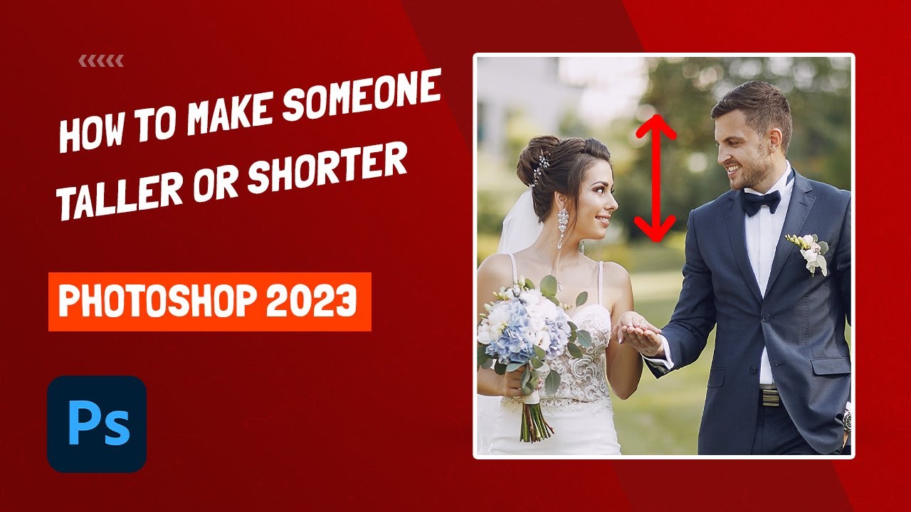 How To Make Someone Taller Or Shorter - Photoshop 2023