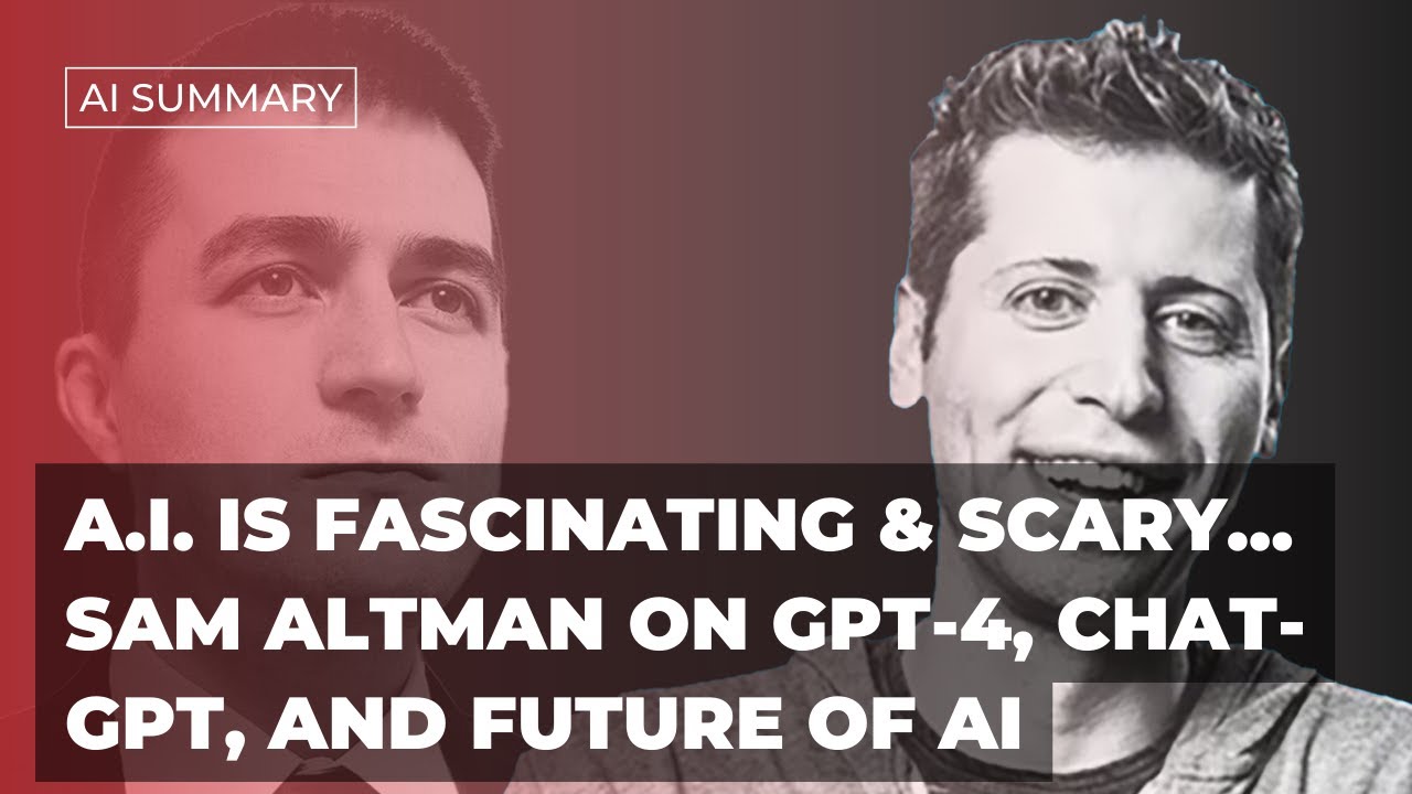 AI SUMMARY - Lex Fridman Podcast 367 - Sam Altman: OpenAI CEO on GPT-4, ChatGPT, & the Future of AI