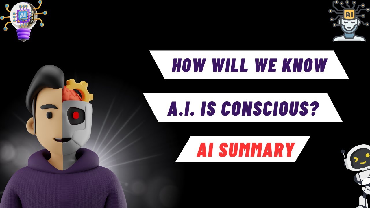 AI SUMMARY:  How Will We Know AI Is Conscious? For Busy Professionals