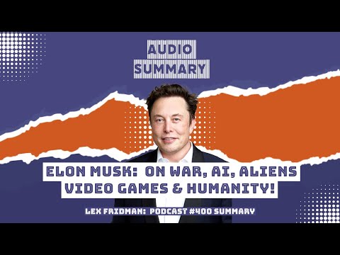 Elon Musk on War, AI, and the Future | Lex Fridman Podcast #400 - Summary and Insights