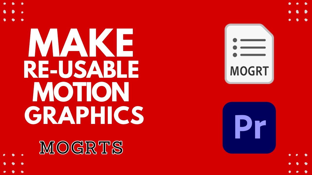 Premiere Pro 2024 - How To Create MOGRT's (Re-usable motion graphics) In Seconds